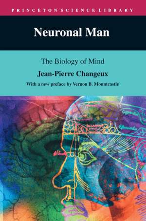 Neuronal Man – The Biology of Mind de Jean–pierre Changeux