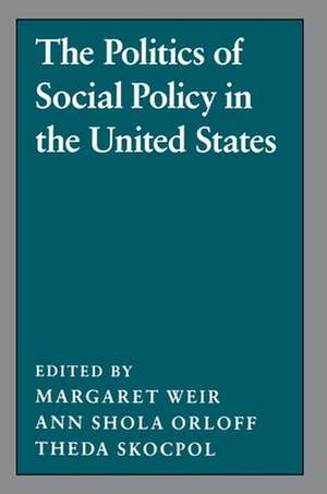 The Politics of Social Policy in the United States de Margaret Weir