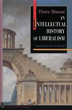 An Intellectual History of Liberalism de Pierre Manent