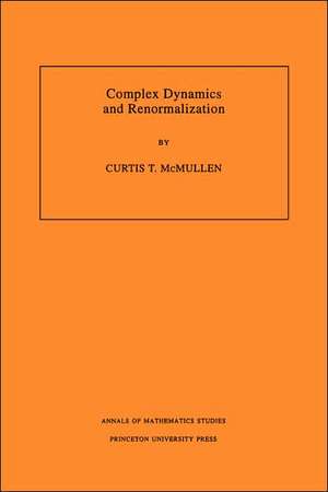Complex Dynamics and Renormalization de Curtis T. Mcmullen