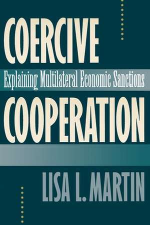Coercive Cooperation de Lisa L. Martin