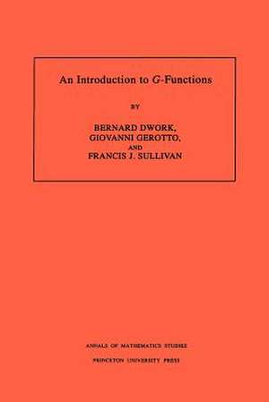 An Introduction to G–Functions. (AM–133), Volume 133 de Bernard Dwork