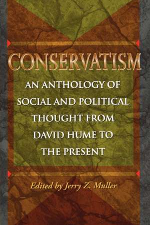 Conservatism – An Anthology of Social and Political Thought from David Hume to the Present de Jerry Z. Muller