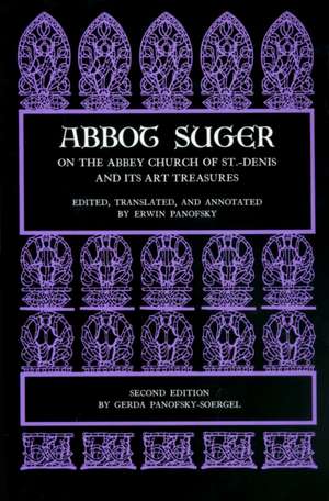 Abbot Suger on the Abbey Church of St. Denis and Its Art Treasures: Second Edition de Suger