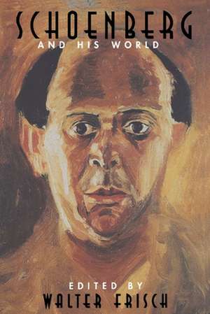 Schoenberg and His World de Walter Frisch