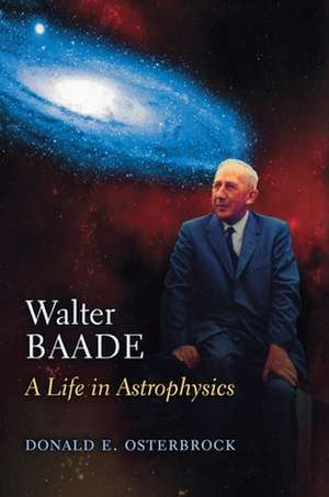 Walter Baade – A Life in Astrophysics de Donald E. Osterbrock