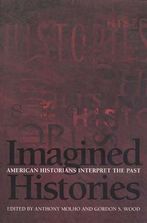 Imagined Histories – American Historians Interpret the Past de Anthony Molho