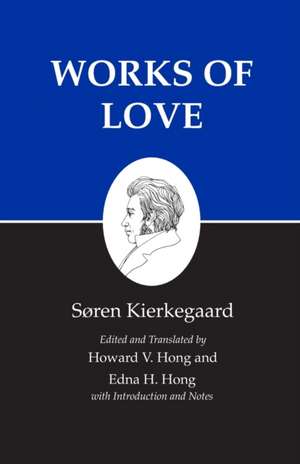 Kierkegaard`s Writings, XVI, Volume 16 – Works of Love de Søren Kierkegaard