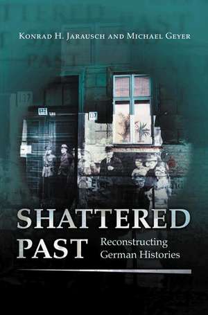 Shattered Past de Konrad H. Jarausch