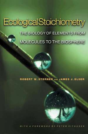 Ecological Stoichiometry – The Biology of Elements from Molecules to the Biosphere de Robert W. Sterner