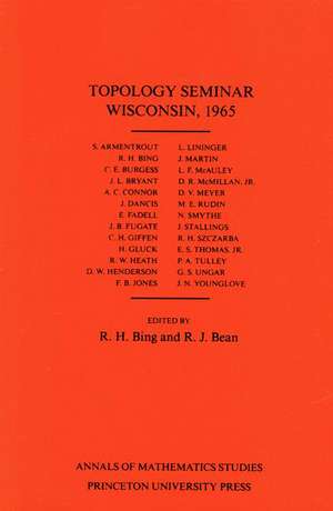 Topology Seminar Wisconsin, 1965. (AM–60), Volume 60 de R. H. Bing