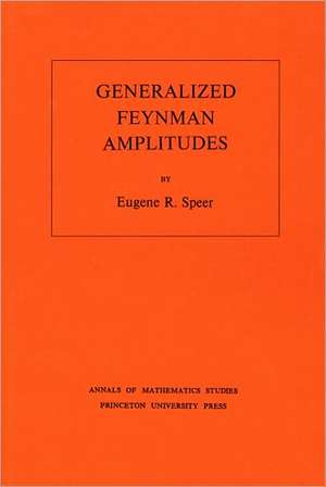 Generalized Feynman Amplitudes de Eugene R. Speer