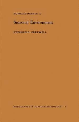 Populations in a Seasonal Environment. (MPB–5) de Stephen D. Fretwell