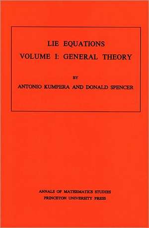 Lie Equations, Vol. I – General Theory. (AM–73) de Antonio Kumpera