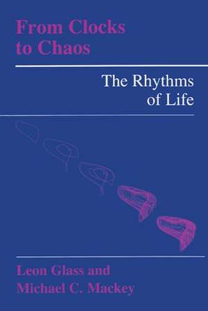 From Clocks to Chaos – The Rhythms of Life de Leon Glass