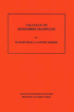 Calculus on Heisenberg Manifolds. (AM–119), Volume 119 de Richard Beals