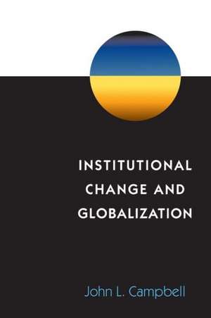 Institutional Change and Globalization de John L. Campbell