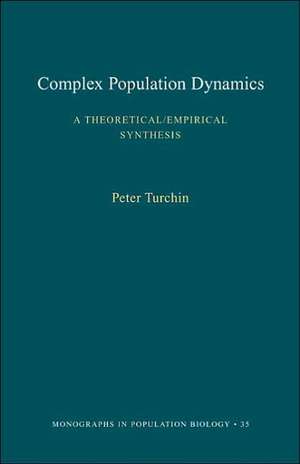 Complex Population Dynamics – A Theoretical/Empirical Synthesis (MPB–35) de Peter Turchin