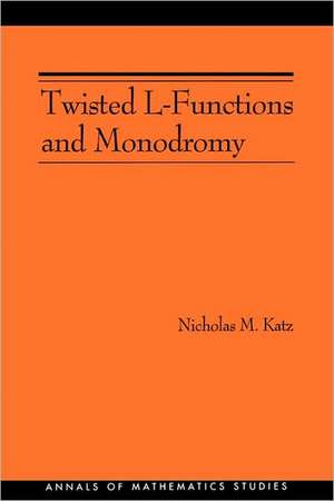 Twisted L–Functions and Monodromy. (AM–150), Volume 150 de Nicholas M. Katz