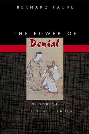 The Power of Denial – Buddhism, Purity, and Gender de Bernard Faure