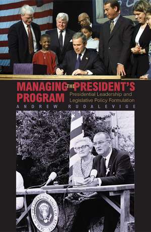 Managing the President's Program de Andrew Rudalevige