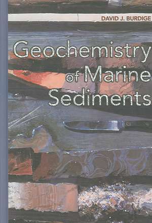 Geochemistry of Marine Sediments de David J. Burdige