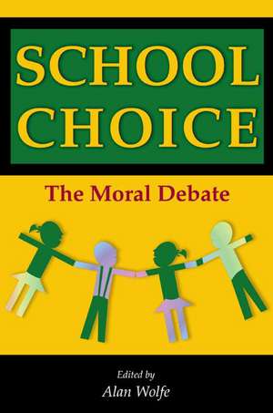 School Choice – The Moral Debate de Alan Wolfe