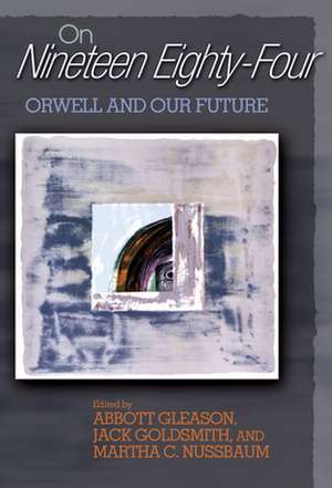 On Nineteen Eighty–Four – Orwell and Our Future de Abbott Gleason