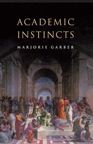 Academic Instincts de Marjorie Garber