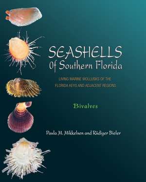 Seashells of Southern Florida – Living Marine Mollusks of the Florida Keys and Adjacent Regions: Bivalves de Paula M. Mikkelsen