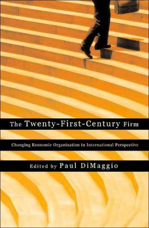 The Twenty–First–Century Firm – Changing Economic Organization in International Perspective de Paul DiMaggio