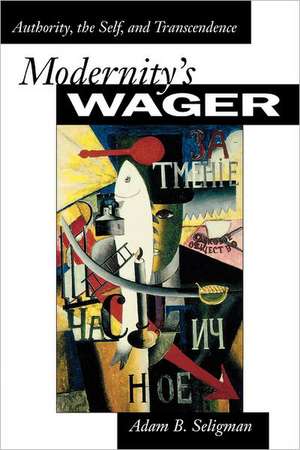 Modernity's Wager de Adam B. Seligman