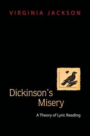 Dickinson`s Misery – A Theory of Lyric Reading de Virginia Jackson