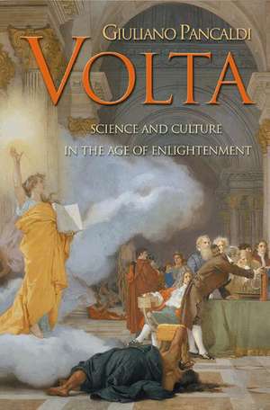 Volta – Science and Culture in the Age of Enlightenment de Giuliano Pancaldi