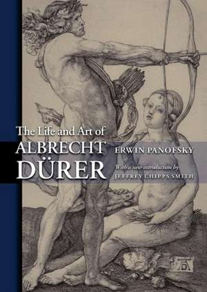 The Life and Art of Albrecht Dürer de Erwin Panofsky