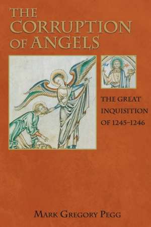 The Corruption of Angels – The Great Inquisition of 1245–1246 de Mark Gregory Pegg