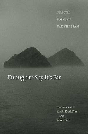 Enough to Say It′s Far – Selected Poems of Pak Chaesam de Chaesam Pak