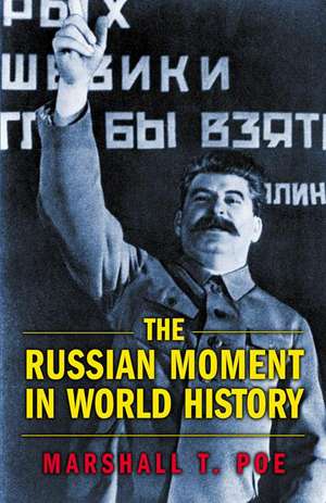 The Russian Moment in World History de Marshall T. Poe