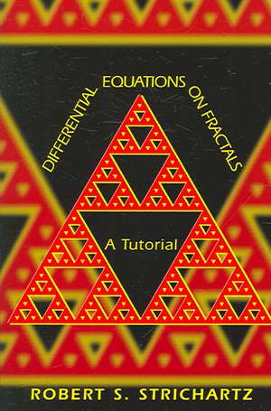 Differential Equations on Fractals – A Tutorial de Robert S. Strichartz