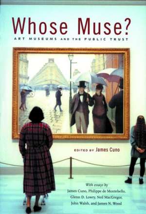 Whose Muse? – Art Museums and the Public Trust de James Cuno