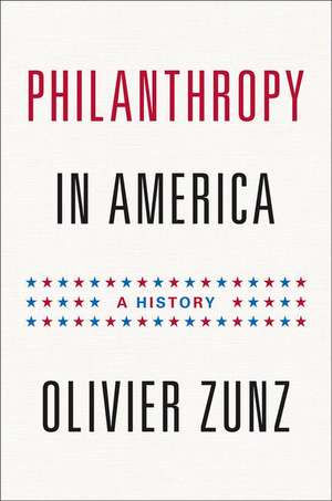 Philanthropy in America – A History de Olivier Zunz