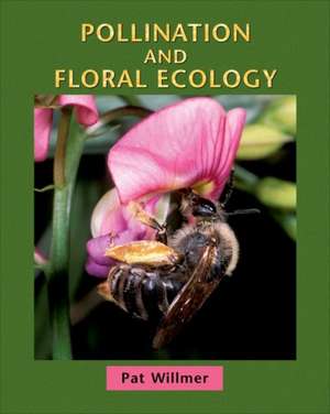 Pollination and Floral Ecology de Pat Willmer