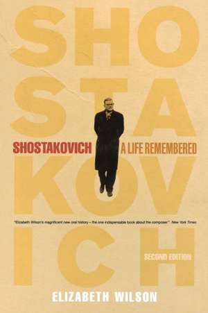 Shostakovich – A Life Remembered – Second Edition de Elizabeth Wilson