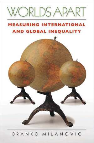 Worlds Apart – Measuring International and Global Inequality de Branko Milanovic