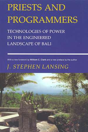 Priests and Programmers – Technologies of Power in the Engineered Landscape of Bali de J. Stephen Lansing