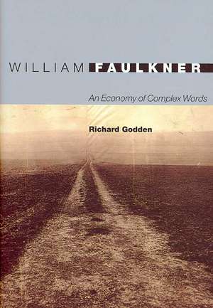 William Faulkner – An Economy of Complex Words de Richard Godden