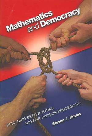 Mathematics and Democracy – Designing Better Voting and Fair–Division Procedures de Steven J. Brams