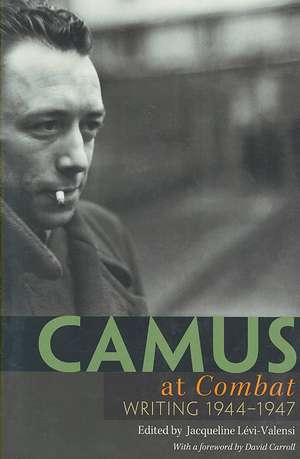 Camus at Combat – Writing 1944–1947 de Albert Camus