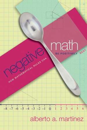 Negative Math de Alberto A. Martínez