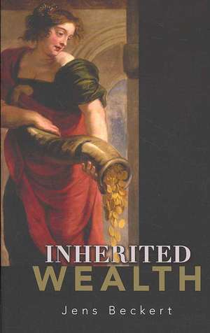 Inherited Wealth de Jens Beckert